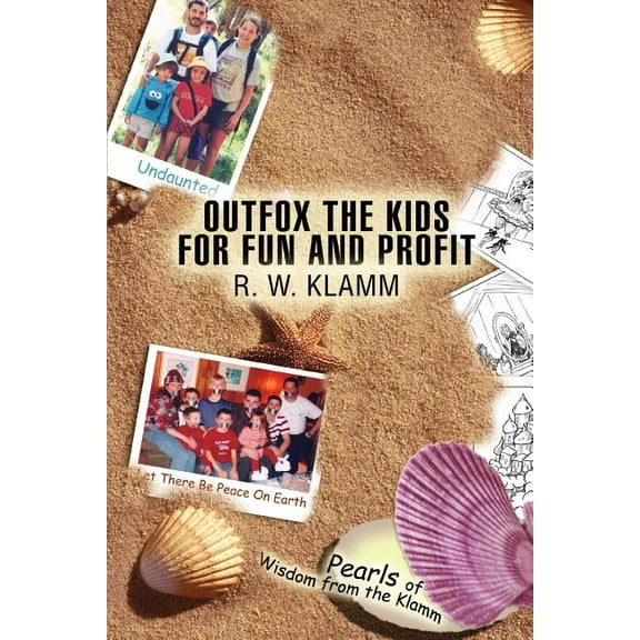 Outfox the Kids for Fun and Profit: Pearls of Wisdom from the Klamm (Paperback)
