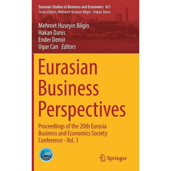 Eurasian Studies in Business and Economi Eurasian Business Perspectives: Proceedings of the 20th Eurasia Business and Economics Society Conference - Vol. 1, Book 8, (Hardcover)