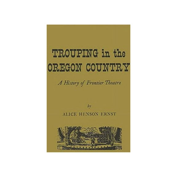 Trouping in Oregon Country, (Hardcover)