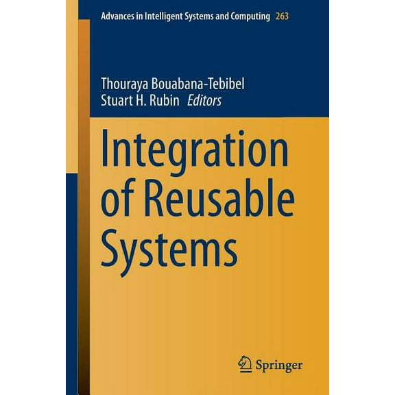 Advances in Intelligent Systems and Comp Integration of Reusable Systems, Book 263, (Paperback)