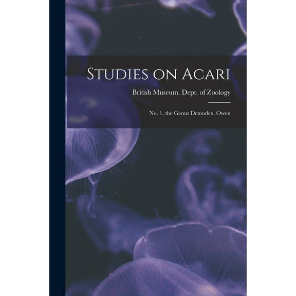 Studies on Acari; no. 1, the Genus Demodex, Owen (Paperback)