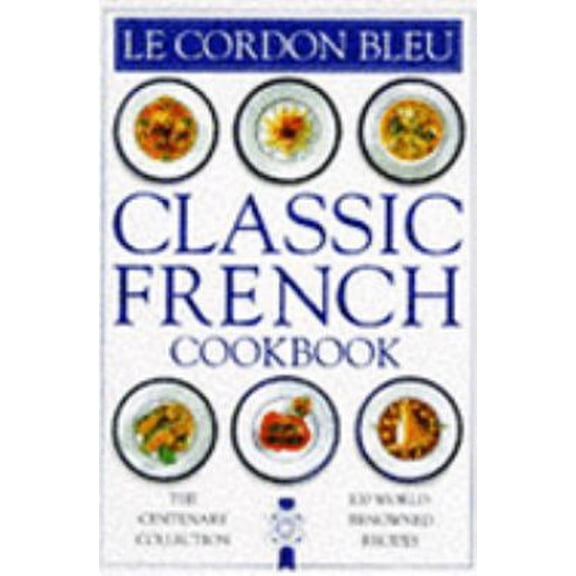 Pre-Owned Cordon Bleu Classic French Cookbook (Classic Cookbook) (Hardcover) 0751301426 9780751301427