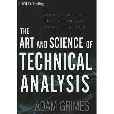 The Art and Science of Technical Analysis : Market Structure, Price Action, and Trading (Best Technical Analysis Indicators For Intraday Trading)