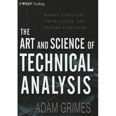 The Art and Science of Technical Analysis : Market Structure, Price Action, and Trading (Best Binary Trading Strategy)