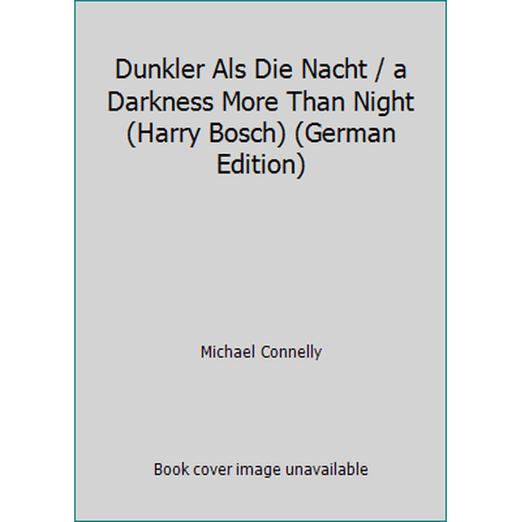 Pre-Owned Dunkler Als Die Nacht / a Darkness More Than Night (Harry Bosch) (German Edition) (Paperback) 3453864158 9783453864153