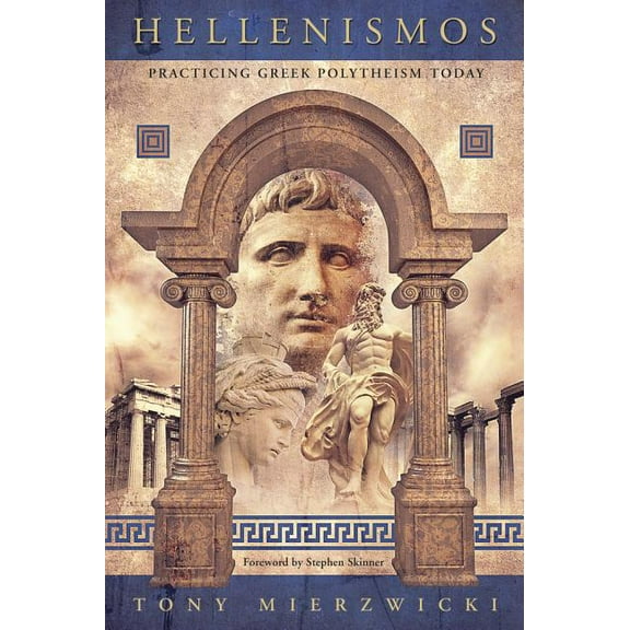 Hellenismos: Practicing Greek Polytheism Today, (Paperback)