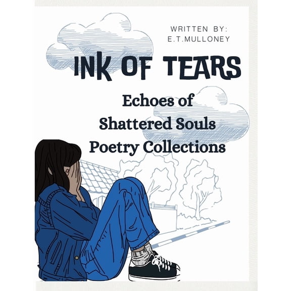 Ink of Tears: Echoes of Shattered Souls Poetry Collections, (Paperback)