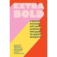 thumbnail image 2 of Extra Bold: Guide de Terrain Féministe, Inclusif, Antiraciste, Non Binaire pour Graphistes, 2 of 2