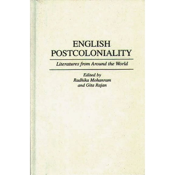 Contributions to the Study of World Lite English Postcoloniality: Literatures from Around the World, Book 66, (Hardcover)