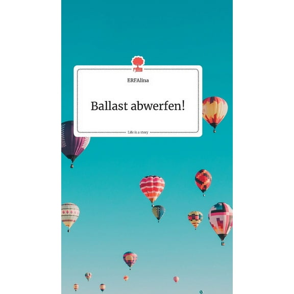 Ballast abwerfen! Life is a Story - story.one, (Hardcover)