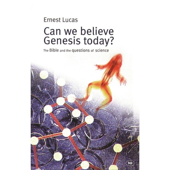 Can We Believe Genesis Today?: The Bible and the Questions of Science, (Paperback)