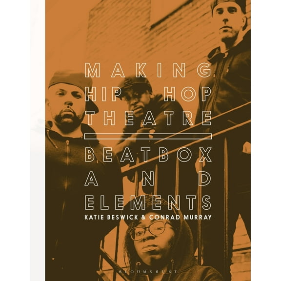 Making Hip Hop Theatre: Beatbox and Elements, (Paperback)