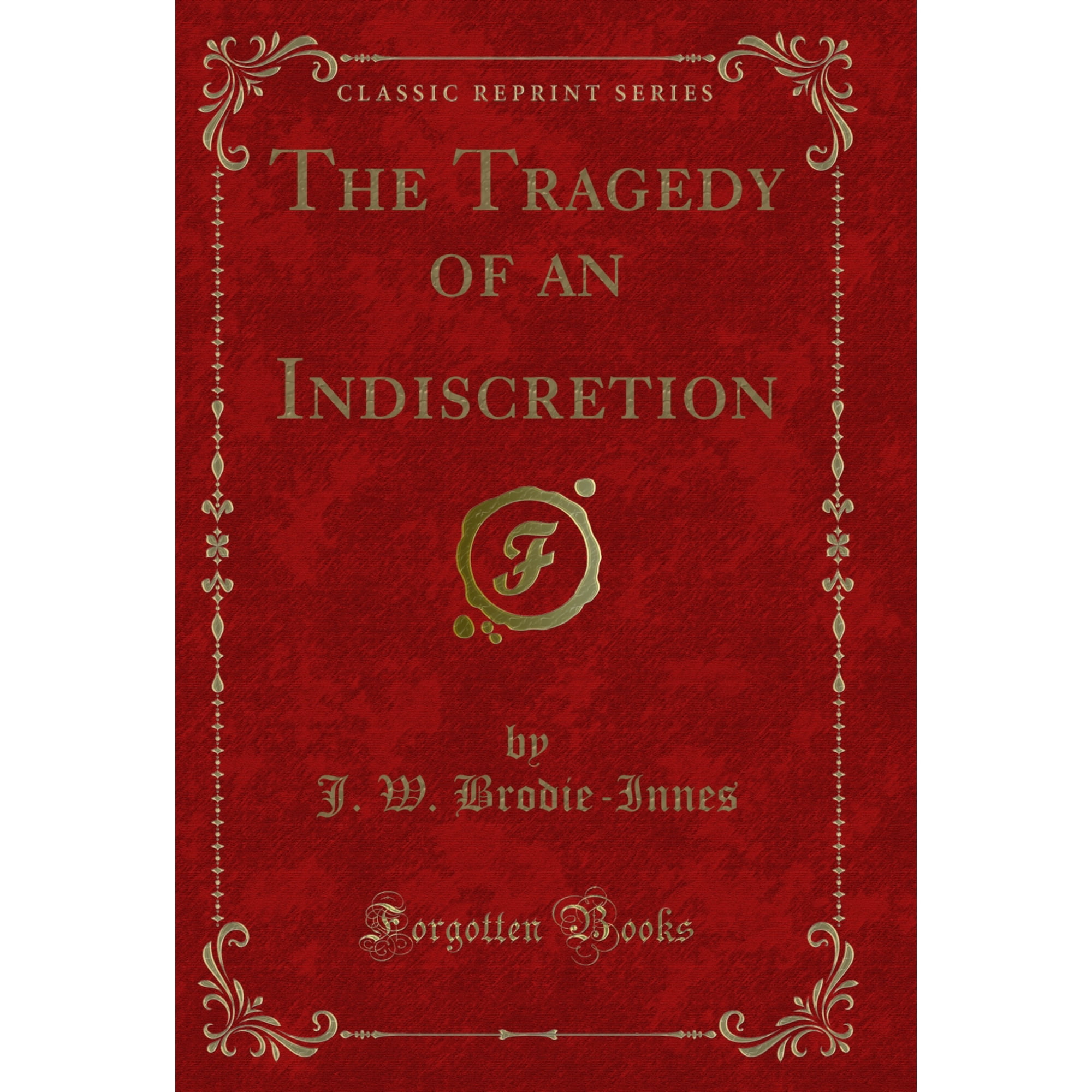 The Tragedy of an Indiscretion (Classic Reprint)