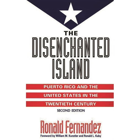 The Disenchanted Island: Puerto Rico and the United States in the Twentieth Century, 2nd Edition