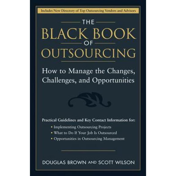 Pre-Owned The Black Book of Outsourcing: How to Manage the Changes, Challenges, and Opportunities (Hardcover) 0471718890 9780471718895