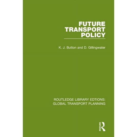 Routledge Library Edtions: Global Transp Future Transport Policy, Book 6, (Hardcover)