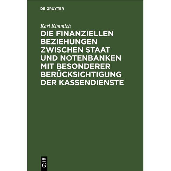 Die Finanziellen Beziehungen Zwischen Staat Und Notenbanken Mit Besonderer Berücksichtigung Der Kassendienste, (Hardcover)