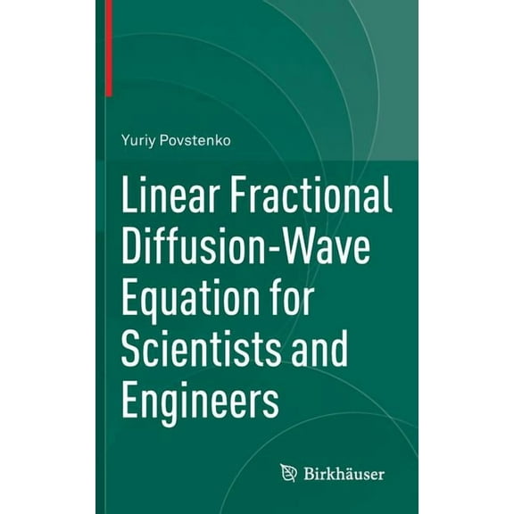 Linear Fractional Diffusion-Wave Equation for Scientists and Engineers, (Hardcover)