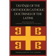 Defense of the orthodox Catholic Doctrines of the Latins (Paperback)