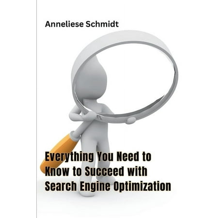 Everything You Need to Know to Succeed with Search Engine Optimization (Paperback)