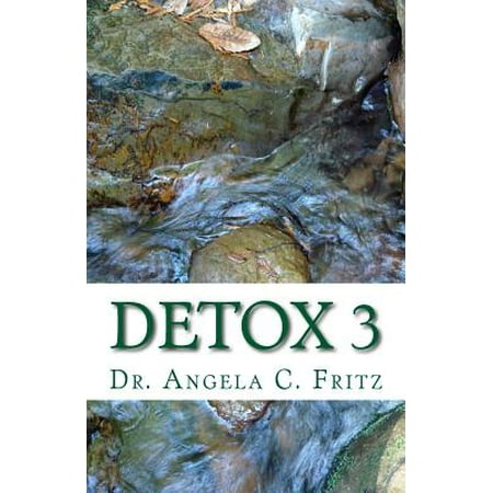 Detox 3 : Detoxify Your Body Gently the Natural Way in 3 (Best Natural Way To Detox Your Body)