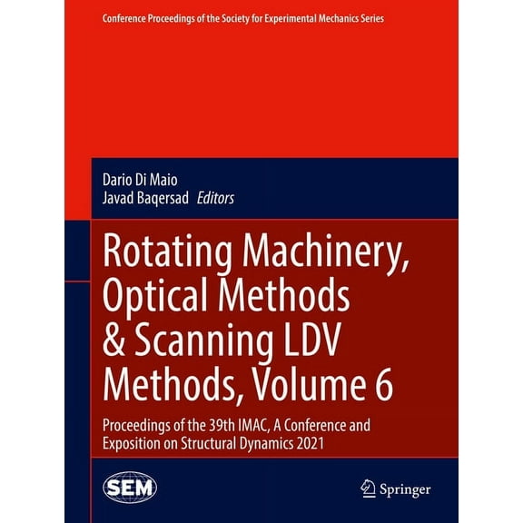 Conference Proceedings of the Society fo Rotating Machinery, Optical Methods & Scanning LDV Methods, Volume 6: Proceedings of the 39th Imac, a Conference and Exp, (Hardcover)