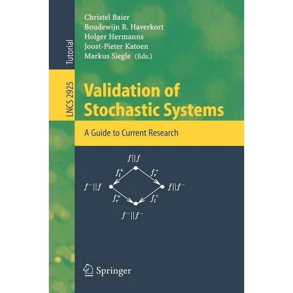 Lecture Notes in Computer Science Validation of Stochastic Systems: A Guide to Current Research, Book 2925, (Paperback)