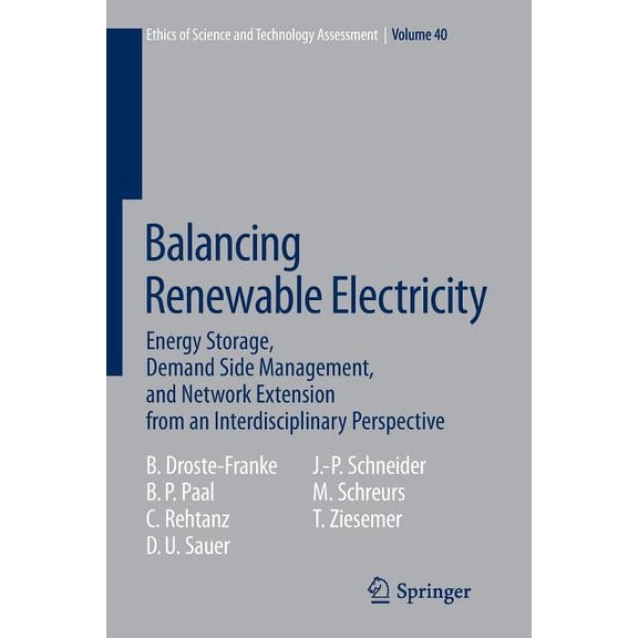 Ethics of Science and Technology Assessm Balancing Renewable Electricity: Energy Storage, Demand Side Management, and Network Extension from an Interdisciplinary, Book 40, (Paperback)