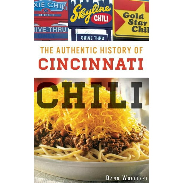 The Authentic History of Cincinnati Chili (Hardcover)
