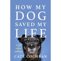 How My Dog Saved My Life: Thirty Tales of Courage and Compassion, (Paperback)