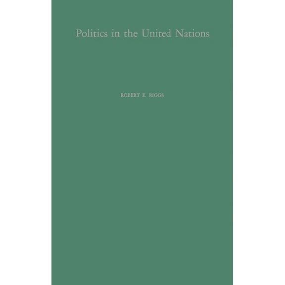 Searchlight Original Politics in the United Nations: A Study of United States Influence in the General Assembly, Book 41, (Hardcover)
