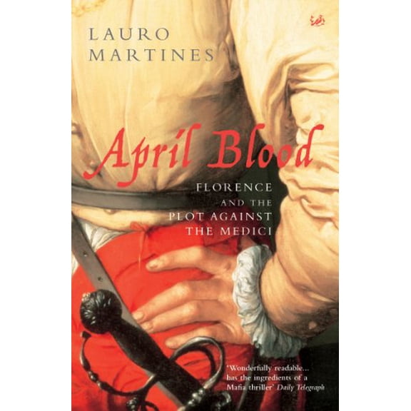 Pre-Owned April Blood : Florence and the Plot Against the Medici (Paperback) 0712667873 9780712667876