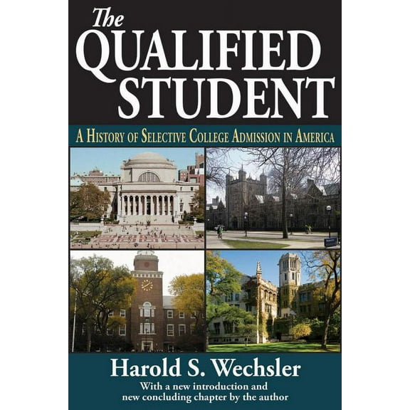 The Qualified Student: A History of Selective College Admission in America, (Paperback)