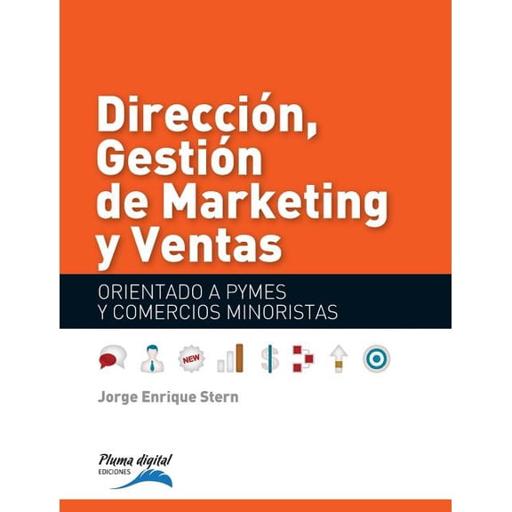 Liderazgo: Direccion, Gestionde Marketing y Ventas : Orientado a PYMES y Negocios minoristas (Paperback)