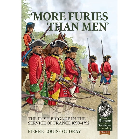 From Reason to Revolution 1721-1815 'More Furies Than Men': The Irish Brigade in the Service of France 1690-1792, (Paperback)