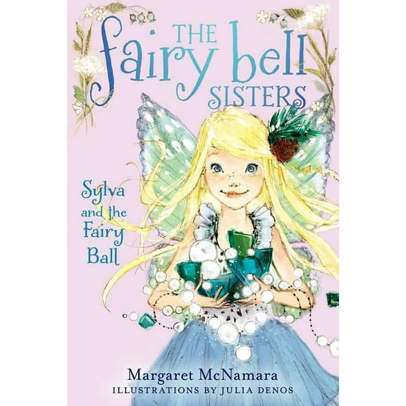 Fairy Bell Sisters The Fairy Bell Sisters #1: Sylva and the Fairy Ball, Book 1, (Paperback)