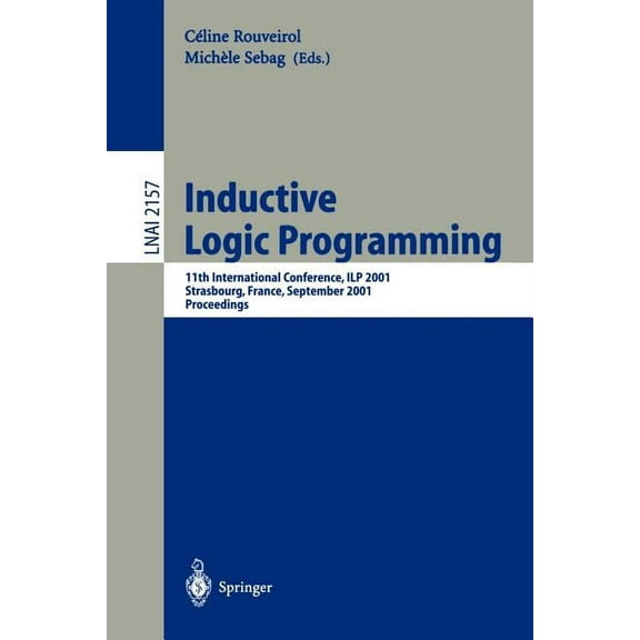 Inductive Logic Programming: 11th International Conference, Ilp 2001, Strasbourg, France, September 9-11, 2001. Proceedi, (Paperback)