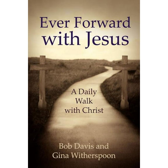 Ever Forward with Jesus: A Daily Walk with Christ