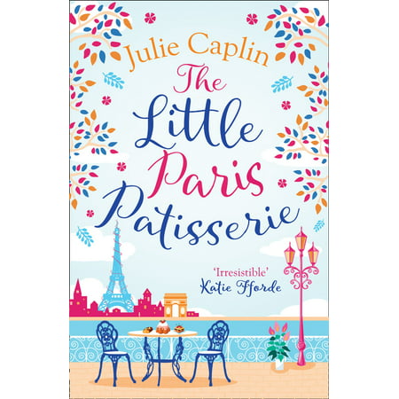 The Little Paris Patisserie (Romantic Escapes, Book 3) - (Paris Patisseries Best Pastries)