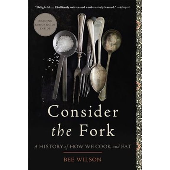 Pre-Owned Consider the Fork: A History of How We Cook and Eat (Paperback) 0465056970 9780465056972