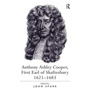 Anthony Ashley Cooper, First Earl of Shaftesbury 1621-1683 (Hardcover)
