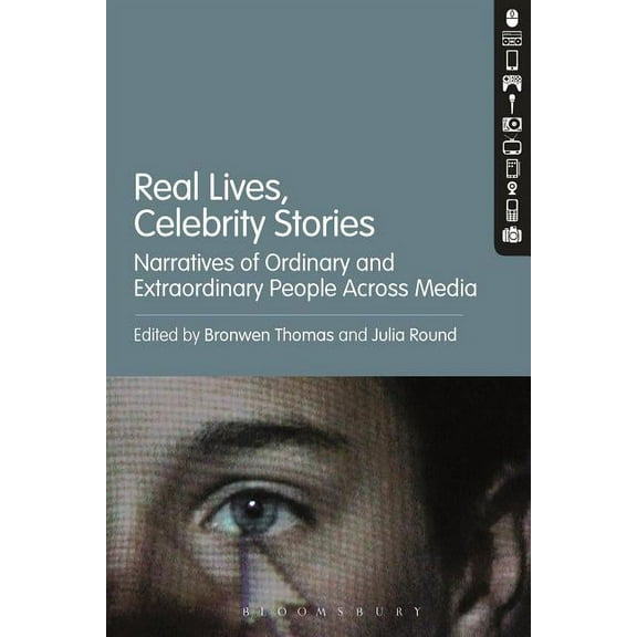 Real Lives, Celebrity Stories: Narratives of Ordinary and Extraordinary People Across Media, (Paperback)