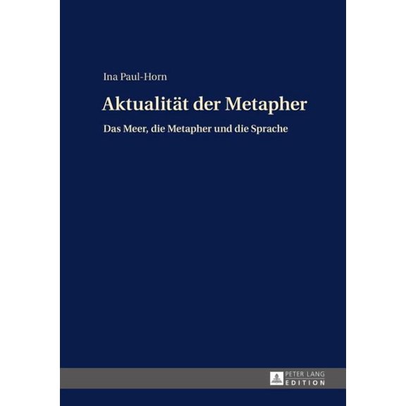 Aktualitaet der Metapher: Das Meer, die Metapher und die Sprache (Hardcover)