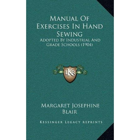 Manual of Exercises in Hand Sewing: Adopted by Industrial and Grade Schools (1904)