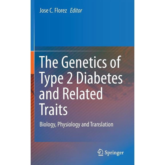 The Genetics of Type 2 Diabetes and Related Traits: Biology, Physiology and Translation, (Hardcover)