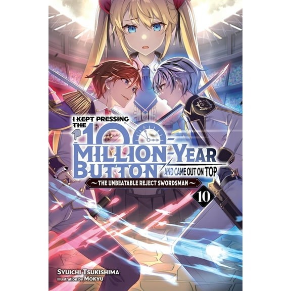 I Kept Pressing the 100-Million-Year But I Kept Pressing the 100-Million-Year Button and Came Out on Top, Vol. 10 (Light Novel): Volume 10, Book 10, (Paperback)