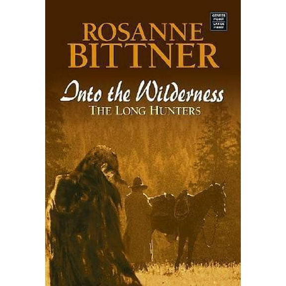 Pre-Owned Into the Wilderness: The Long Hunters (Hardcover) 1585478628 9781585478620