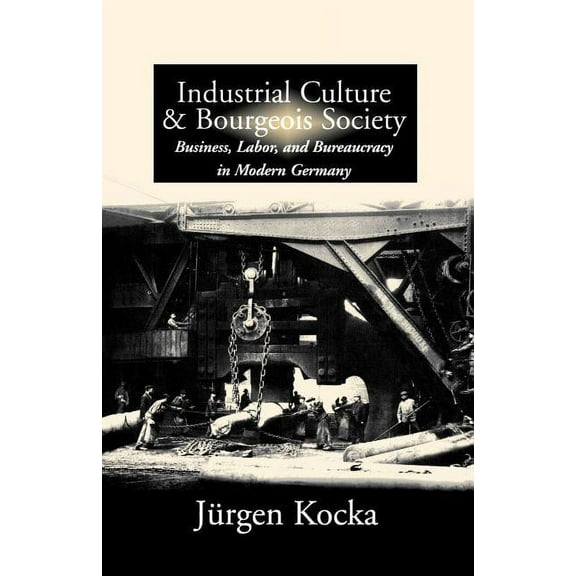 Industrial Culture and Bourgeois Society in Modern Germany, (Paperback)