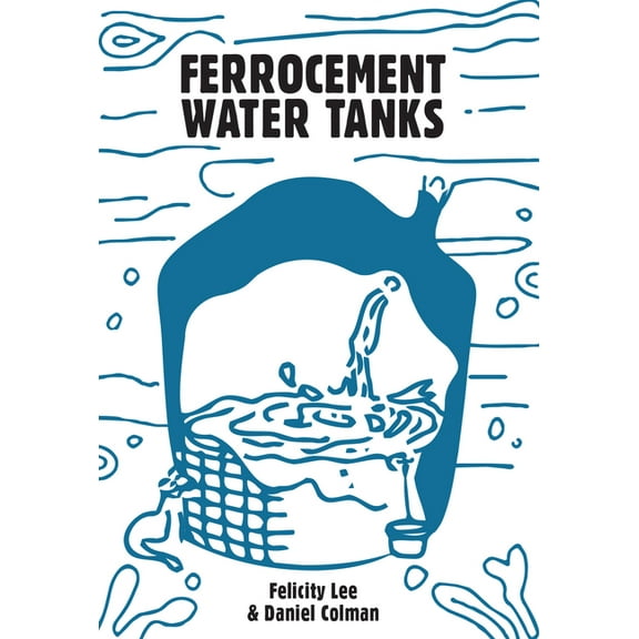 Ferrocement Water Tanks: A Comprehensive Guide to Domestic Water Harvesting (Paperback)