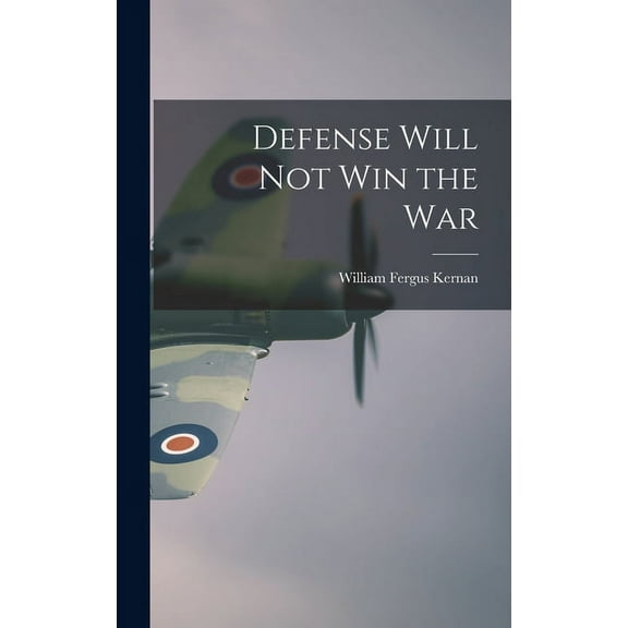 Defense Will Not Win the War, (Hardcover)
